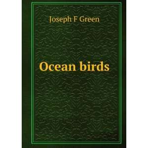  Ocean birds Joseph F Green Books