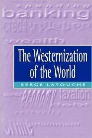 The Westernization of the World Significance, Scope and Limits of the 