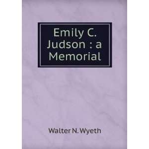  Emily C. Judson  a Memorial Walter N. Wyeth Books