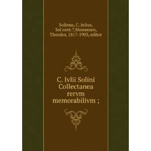 Ivlii Solini Collectanea rervm memorabilivm ; C. Julius, 3rd cent 
