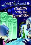 Chilling with the Great Ones (Weird Planet Series #3)