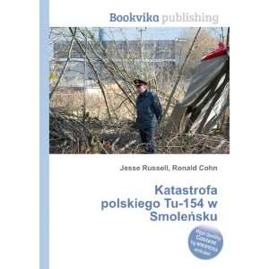   polskiego Tu 154 w SmoleÅsku Ronald Cohn Jesse Russell Books
