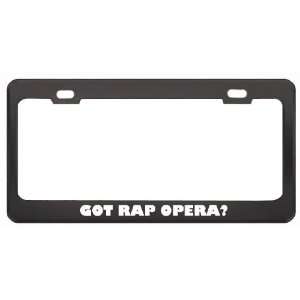 Got Rap Opera? Music Musical Instrument Black Metal License Plate 