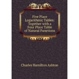   Four Place Table of Natural Functions Charles Hamilton Ashton Books
