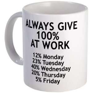  Always give 100 at work Funny Mug by  Kitchen 