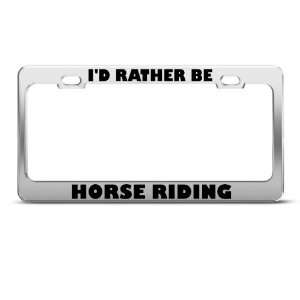 Rather Be Horse Riding License Plate Frame Stainless Metal Tag 