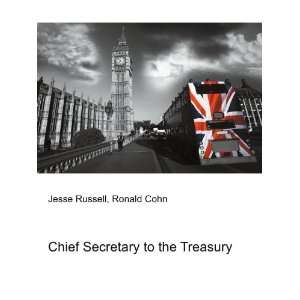  Chief Secretary to the Treasury Ronald Cohn Jesse Russell 