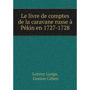   russe Ã  PÃ©kin en 1727 1728 Gaston Cahen Lorenz Lange Books