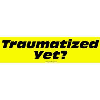  Traumatized Yet? MINIATURE Sticker Automotive