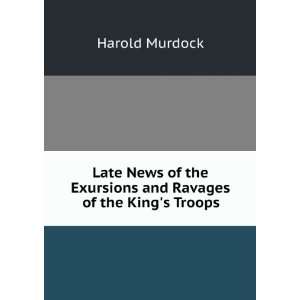   the Exursions and Ravages of the Kings Troops Harold Murdock Books