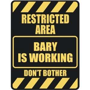   RESTRICTED AREA BARY IS WORKING  PARKING SIGN