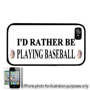  Id Rather Be Playing Baseball 2 iPhone 4 4S Case Cover 