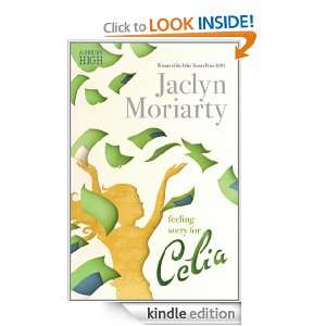 Feeling Sorry for Celia Jaclyn Moriarty  Kindle Store