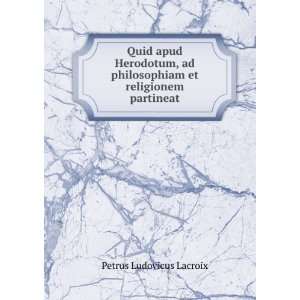   philosophiam et religionem partineat Petrus Ludovicus Lacroix Books