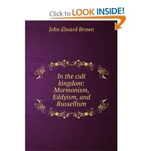  In the cult kingdom Mormonism, Eddyism, and Russellism 
