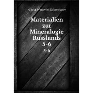   Mineralogie Russlands. 5 6 NikolaÄ­ Ivanovich Koksscharov Books