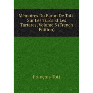 MÃ©moires Du Baron De Tott Sur Les Turcs Et Les 