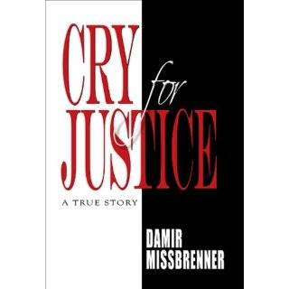 Cry for Justice by Damir Missbrenner ( Hardcover   May 15, 2009)