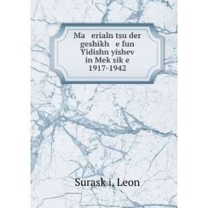   Yidishn yishev in MekÌ£sikÌ£e 1917 1942 Leon SuraskÌ£i Books