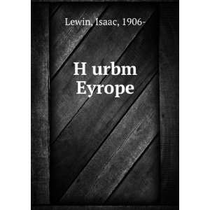  HÌ£urbm Eyrope Isaac, 1906  Lewin Books