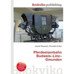   Pferdeeisenbahn Budweis Linz Gmunden Ronald Cohn Jesse Russell Books