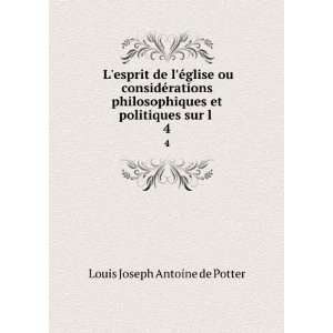   et politiques sur l . 4 Louis Joseph Antoine de Potter Books