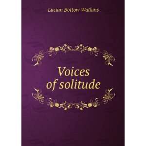  Voices of solitude Lucian Bottow Watkins Books