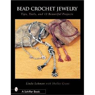 Bead Crochet Jewelry Tools, Tips, and 15 Beautiful Projects by Linda 