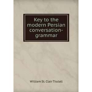   modern Persian conversation grammar William St. Clair Tisdall Books