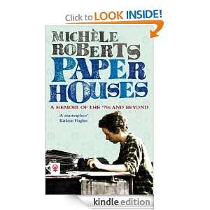 Paper Houses A Memoir of the 70s and Beyond Michele Roberts  