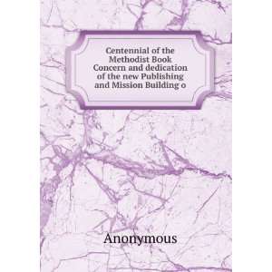  Centennial of the Methodist Book Concern and dedication of 