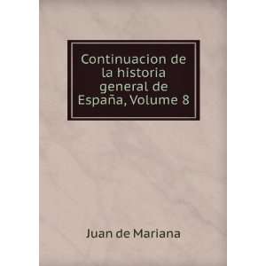  Continuacion de la historia general de EspaÃ±a, Volume 8 