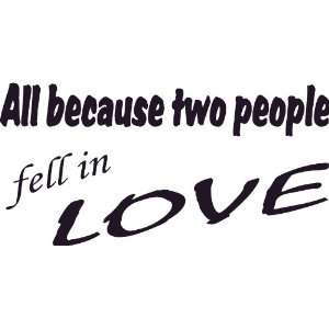 All Because Two People Fell in Love, Wall Art, Decal, 7 x 22 Romance 