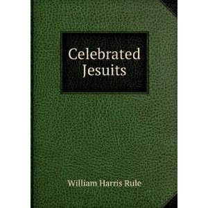  Celebrated Jesuits William Harris Rule Books