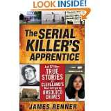Serial Killers Apprentice And 12 Other True Stories of Clevelands 