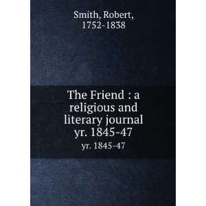  The Friend  a religious and literary journal. yr. 1845 47 