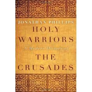  Holy Warriors A Modern History of the Crusades (Hardcover 