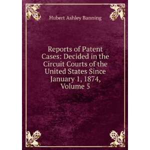 Reports of Patent Cases Decided in the Circuit Courts of the United 
