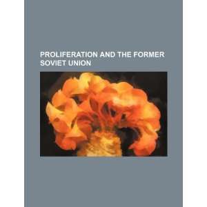  Proliferation and the Former Soviet Union (9781234212780 