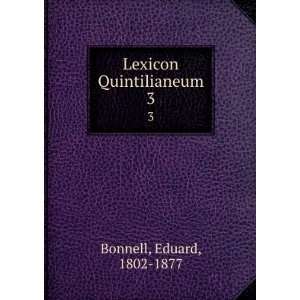  Lexicon Quintilianeum. 3 Eduard, 1802 1877 Bonnell Books