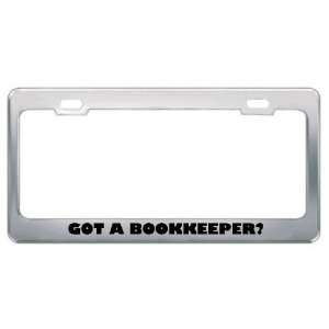 Got A Bookkeeper? Career Profession Metal License Plate Frame Holder 