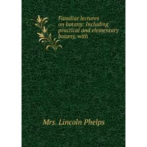 Familiar lectures on botany including practical and elementary botany 