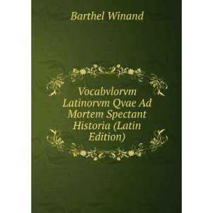 Vocabvlorvm Latinorvm Qvae Ad Mortem Spectant Historia (Latin Edition 