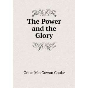  The Power and the Glory Grace MacGowan Cooke Books