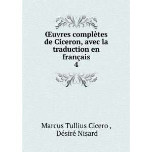   en franÃ§ais. 4 DÃ©sirÃ© Nisard Marcus Tullius Cicero  Books