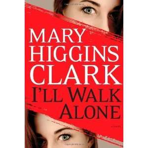    Ill Walk Alone A Novel [Hardcover] Mary Higgins Clark Books