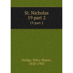   St. Nicholas. 19 part 2 Mary Mapes, 1830 1905 Dodge Books