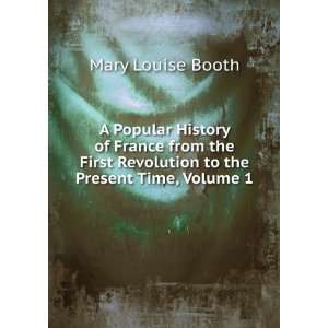   Revolution to the Present Time, Volume 1 Mary Louise Booth Books