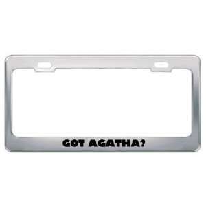 Got Agatha? Girl Name Metal License Plate Frame Holder 