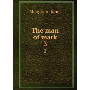  The man of mark. 3 Janet Maughan Books